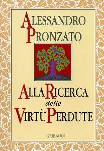 PRONZATO ALESSANDRO, ALLA RICERCA DELLE VIRTU