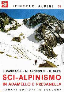 CASIRAGHI-ANDREOLLI-, Sci alpinismo in Adamello e Presanella