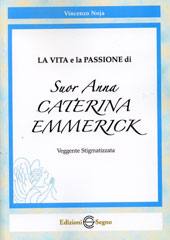 NOJA VINCENZO, VITA E LA PASSIONE DI SUOR ANNA EMMERICK