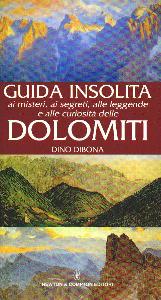 DIBONA DINO, Guida insolita delle Dolomiti