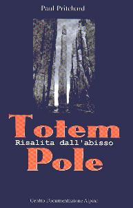 PRITCHARD PAUL, Totem pole. Risalita dall