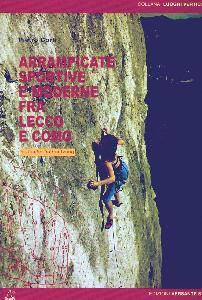 CORTI PIETRO, Arrampicate sportive e moderne tra Lecco e Como