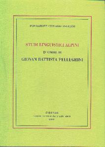 FONDAZ. G. ANGELINI, Studi linguistici alpini in onore G.B.Pellegrini