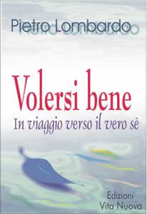 LOMBARDO PIETRO, Volersi bene. In viaggio verso il vero se