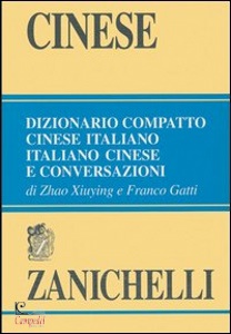 XIUYING-GATTI, CINESE Dizionario compatto Cinese Italiano Italian