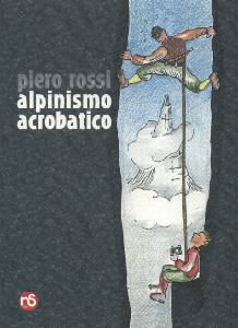 ROSSI PIERO, Alpinismo acrobatico