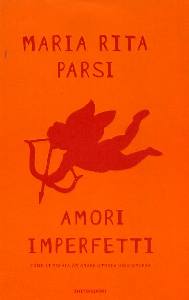 PARSI MARIA RITA, Amori imperfetti