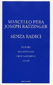 PERA-RATZINGER, Senza radici