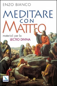 BIANCO ENZO, Meditare con Matteo. Materiali per Lectio Divina