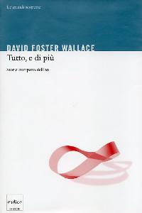 WALLACE DAVID, Tutto e di pi. Storia compatta dell