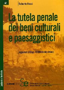 ROSSI ROBERTO, La tutela penale dei beni culturali e paesaggio