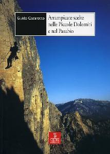 CASAROTTO GUIDO, Arrampicate scelte nelle piccole Dolomiti e Pasub.