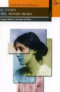 RAMPELLO LILIANA, Il canto del mondo reale. Virginia Woolf