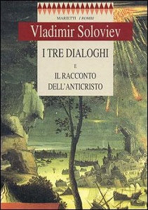 SOLOVIEV VLADIMIR, TRE DIALOGHI E IL RACCONTO DELL