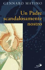 MATINO GENNARO, Un padre scandalosamente nostro