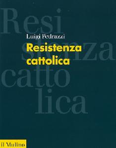 PEDRAZZI LUIGI, Resistenza cattolica