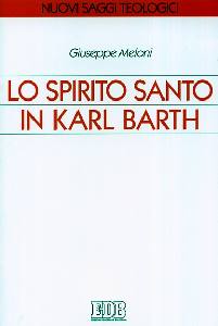 MELONI GIUSEPPE, Lo Spirito Santo in Karl Barth