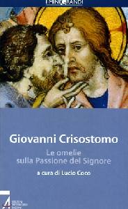 CRISOSTOMO GIOVANNI, Omelie sulla passione del Signore