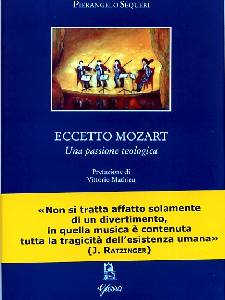 SEQUERI PIERANGELO, Eccetto Mozart. Una passione teologica