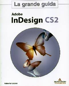 CELANO ROBERTO, Adobe indesign CS2. La grande guida