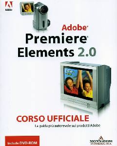 ADOBE CR TEAM, Adobe Premiere elements 2 corso ufficiale