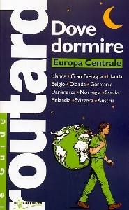 GUIDE ROUTARD, Dove dormire. Europa Centrale