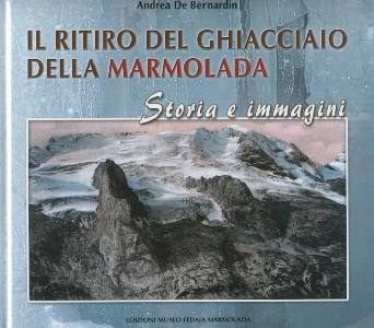 DE BERNARDIN ANDREA, Il ritiro del ghiacciaio della Marmolada