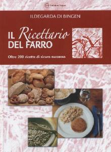 DI BINGEN ILDEGARDA, Il ricettario del farro. Oltre 200 ricette facili