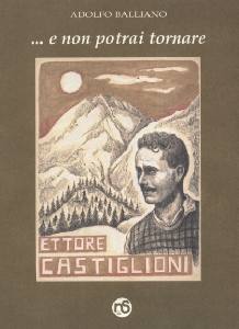 BALLIANO ADOLFO, ... e non potrai tornare. Ettore Castiglioni