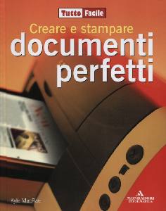 MACRAE KYLE, Creare e stampare documenti perfetti