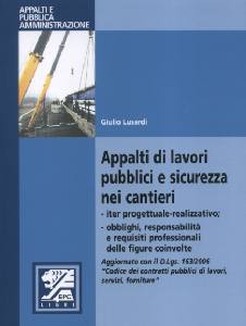 LUSARDI GIULIO, Appalti di lavori pubblici,sicurezza nei cantieri