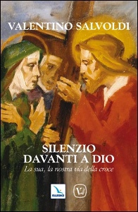 SALVOLDI VALENTINO, Silenzio davanti a Dio.Via crucis