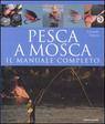 QUAZZO ARMANDO, Pesca a mosca. Il manuale completo