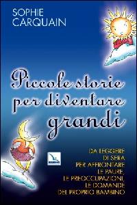 CARQUAIN SOPHIE, Piccole storie per diventare grande