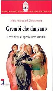 MARIA ANASTASIA, Grembi che danzano. Lectio sulle figure bibliche