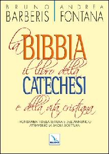 BARBERIS FONTANA, La bibbia il libro della catechesi e della vita c.