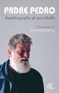 GIUNTELLA PAOLO, Padre Pedro. Autobiografia di un ribelle