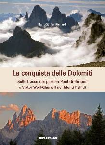 RICARDI HANS-GUNTER, La conquista delle Dolomiti  Paul Grohmann