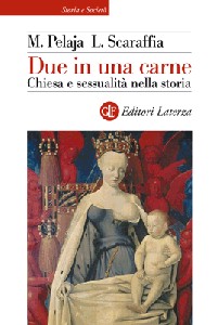 PELAJA SCARAFFIA, Due in una carne. Chiesa e sessualit nella storia
