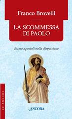 BROVELLI FRANCO, La scommessa di Paolo. Apostoli nella dispersione