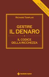 TEMPLAR RICHARD, Gestire il denaro - Il codice della ricchezza