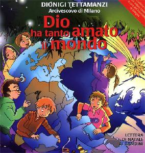 TETTAMANZI DIONIGI, Dio ha tanto amato il mondo.Lettera ai Bambini