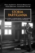 ALBERTELLI-..., Storia partigiana. Nelle memorie di G.Ferrero