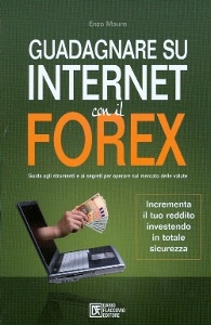 MAURO ENZO, Guadagnare su internet con il forex