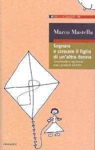 MASTELLA MARCO, Sognare e crescere il figlio di un