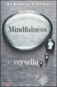 SIEGEL DANIEL J, Mindfulness e cervello