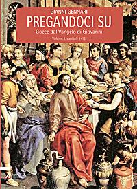 GENNARI GIANNI, Pregandoci su. Gocce dal Vangelo di Giovanni