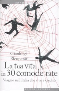 RICUPERATI GIANLUIGI, La tua vita in 30 comode rate