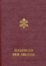 ZWEITE AUFLAGE, Handbuch der Ablasse - Normen und Gewahrungen