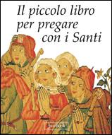 AA.VV., piccolo libro per pregare con i santi